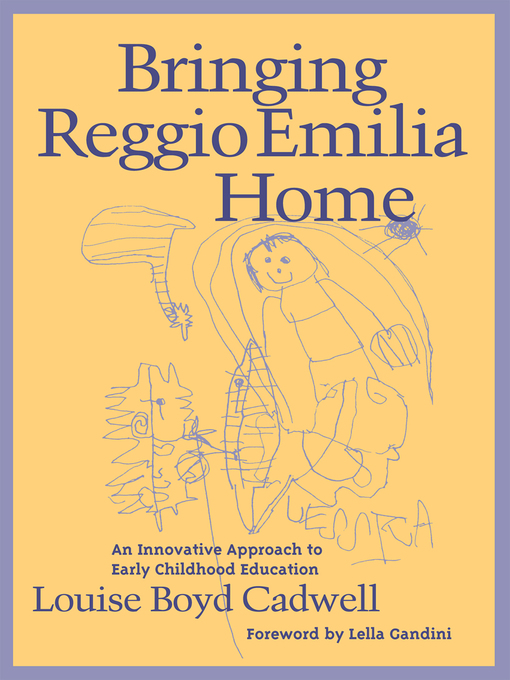 Title details for Bringing Reggio Emilia Home by Louise Boyd Cadwell - Available
